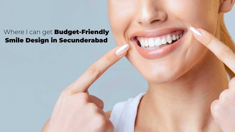 Where I can get Budget-Friendly Smile Design in Secunderabad