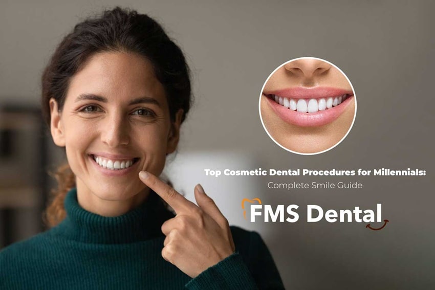 Top Cosmetic Dental Procedures for Millennials: Complete Smile Guide